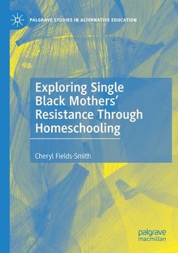 portada Exploring Single Black Mothers' Resistance Through Homeschooling (in English)