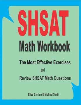 portada SHSAT Math Workbook: The Most Effective Exercises and Review SHSAT Math Questions (en Inglés)