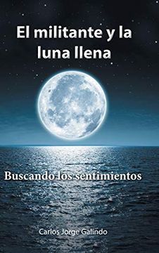 portada El Militante y la Luna Llena: Buscando los Sentimientos (in Spanish)