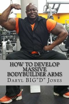 portada How to Develop Massive Bodybuilder Arms: Massive Bodybuilder Arms