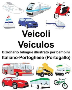 portada Italiano-Portoghese (Portogallo) Veicoli/Veículos Dizionario bilingue illustrato per bambini (en Italiano)