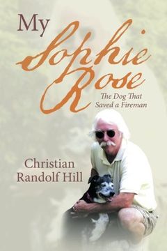 portada My Sophie Rose: The dog That Saved a Fireman (in English)