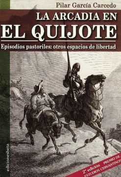 portada La Arcadia en el Quijote.: Episodios pastoriles: Otros espacios de libertad (Ensayo)