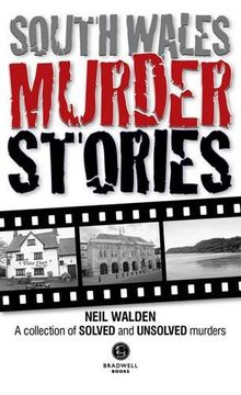 portada South Wales Murder Stories: Recalling the Events of Some of South Wales 2015: A Collection of Solved and Unsolved Murders