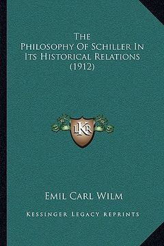 portada the philosophy of schiller in its historical relations (1912) (en Inglés)