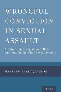 portada Wrongful Conviction in Sexual Assault: Stranger Rape, Acquaintance Rape, and Intra-Familial Child Sexual Assaults (en Inglés)