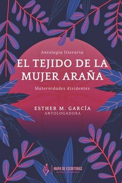 portada El tejido de la mujer araña, maternidades disidentes (in Spanish)