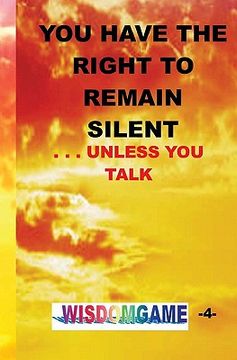 portada you have the right to remain silent . . .unless you talk