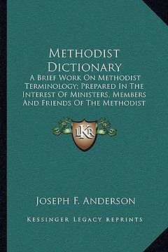 portada methodist dictionary: a brief work on methodist terminology; prepared in the interest of ministers, members and friends of the methodist epi (in English)