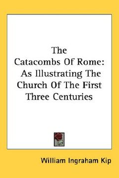 portada the catacombs of rome: as illustrating the church of the first three centuries (in English)