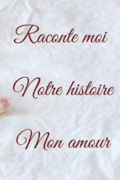 Libro Raconte moi Notre Histoire mon Amour: Carnet de Notes Romantique,  Carnet de la Saint-Valentin, Cadea De Abc Love - Buscalibre