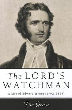 portada the lord's watchman: a life of edward irving (1792-1834) (en Inglés)