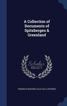 portada A Collection of Documents of Spitzbergen & Greenland (en Inglés)