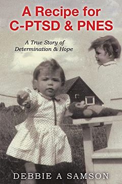 portada A Recipe for C-Ptsd & Pnes: A True Story of Determination & Hope (en Inglés)