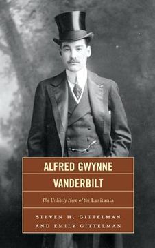 portada alfred gwynne vanderbilt: the unlikely hero of the lusitania (en Inglés)