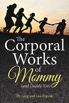 portada The Corporal Works of Mommy (and Daddy Too)