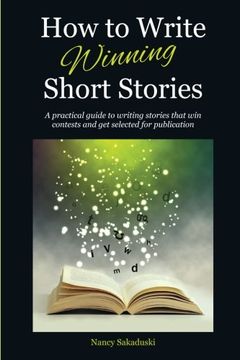 portada How to Write Winning Short Stories: A practical guide to writing stories that win contests and get selected for publication (en Inglés)