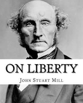 portada On Liberty By: John Stuart Mill: On Liberty is a philosophical work in the English language by 19th century philosopher John Stuart M (en Inglés)