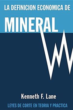 portada La Definición Económica de Mineral: Leyes de corte en la teoría y en la práctica (Spanish Edition)