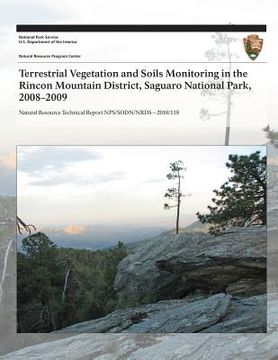 portada Terrestrial Vegetation and Soils Monitoring in the Rincon Mountain District, Saguaro National Park, 2008?2009 (en Inglés)