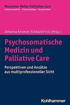 portada Psychosomatische Medizin Und Palliative Care: Perspektiven Und Ansatze Aus Multiprofessioneller Sicht (in German)