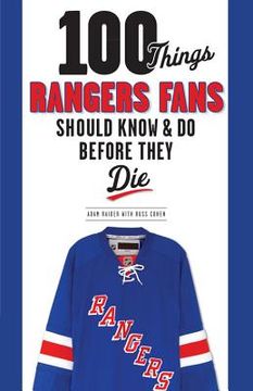 portada 100 Things Rangers Fans Should Know & Do Before They Die (en Inglés)