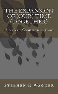 portada The Expansion of (our) Time (together): A series of communications (en Inglés)