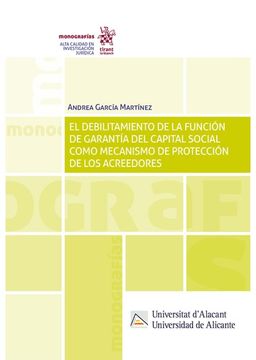 portada El Debilitamiento de la Función de Garantía del Capital Social Como Mecanismo de Protección de los Acreedores