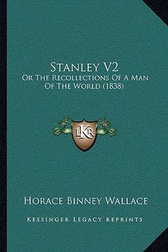 portada stanley v2: or the recollections of a man of the world (1838) (en Inglés)