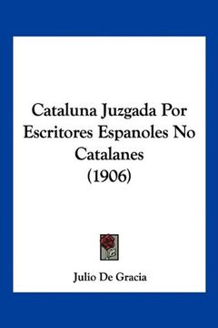 portada Cataluna Juzgada por Escritores Espanoles no Catalanes (1906) (in Spanish)