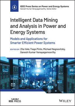 portada Intelligent Data Mining and Analysis in Power and Energy Systems: Models and Applications for Smarter Efficient Power Systems (Ieee Press Series on Power and Energy Systems) 
