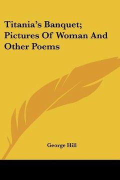 portada titania's banquet; pictures of woman and other poems (in English)