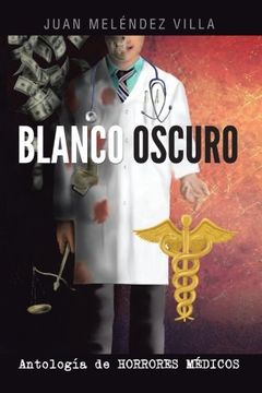 portada Blanco Oscuro: Antologia de Horrores Medicos