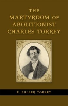 portada The Martyrdom of Abolitionist Charles Torrey (en Inglés)