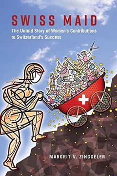 portada Swiss Maid: The Untold Story of Women's Contributions to Switzerland's Success (en Inglés)