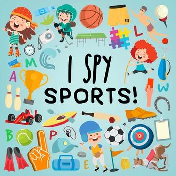 portada I Spy - Sports!: A Fun Guessing Game for 3-5 Year Olds! (en Inglés)
