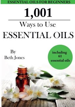 portada 1,001 Ways to Use Essential Oils - including 61 Essential Oils