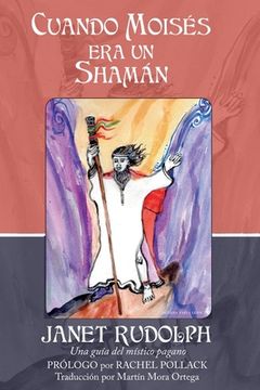 portada Cuando Moisés era un shamán: Una guía del místico pagano (in Spanish)