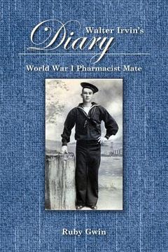 portada walter irvin's diary: world war i pharamist mate (en Inglés)