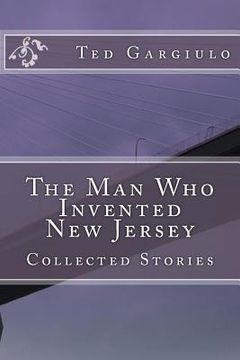portada The Man Who Invented New Jersey: Collected Stories (en Inglés)