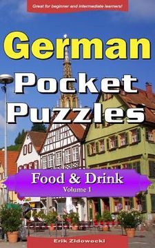 portada German Pocket Puzzles - Food & Drink - Volume 1: A collection of puzzles and quizzes to aid your language learning (en Alemán)