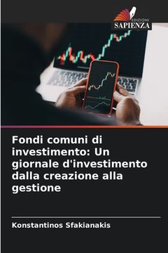 portada Fondi comuni di investimento: Un giornale d'investimento dalla creazione alla gestione (en Italiano)