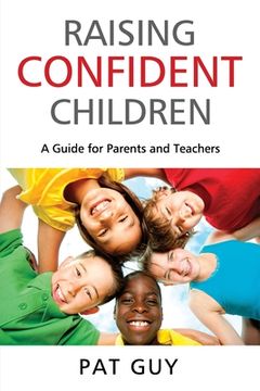 portada Raising Confident Children: A Guide for Parents and Teachers (en Inglés)