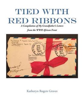 portada Tied With Red Ribbons: A Compilation of My Grandfather's Letters from the WWII African Front (en Inglés)