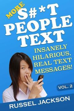 portada More S#*t People Text: Insanely Hilarious, Real Text Messages! (en Inglés)