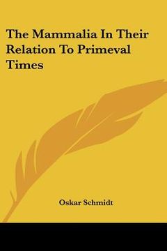 portada the mammalia in their relation to primeval times (en Inglés)