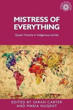portada Mistress of Everything: Queen Victoria in Indigenous Worlds (Studies in Imperialism Mup) (en Inglés)