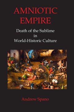 portada Amniotic Empire: Death of the Sublime in World-Historic Culture 