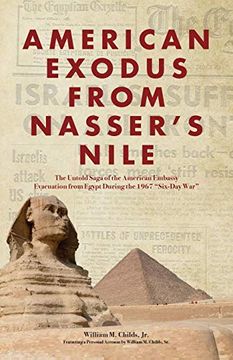 portada American Exodus From Nasser'S Nile: The Untold Saga of the American Embassy Evacuation From Egypt During the 1967 "Six-Day War" (en Inglés)