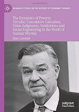 portada The Dynamics of Poverty: Circular, Cumulative Causation, Value Judgments, Institutions and Social Engineering in the World of Gunnar Myrdal (Palgrave Studies in the History of Economic Thought) (en Inglés)